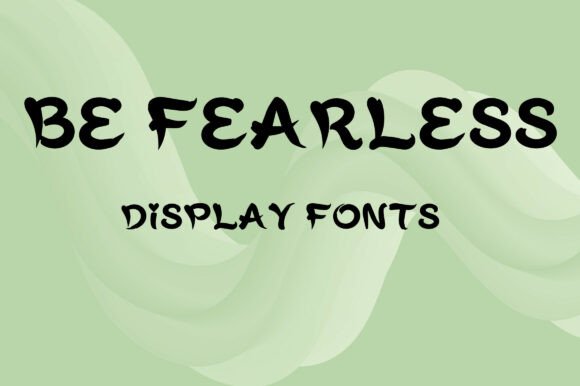Unleashing Primal Energy: The Be Fearless Typeface